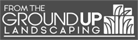 From The Ground Up Landscaping, Inc. From The Ground Up Landscaping, Inc.
